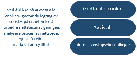 Bilde av en Cookie-aksept.

"Ved å klikke på "godta alle cookies" godtar du lagring av cookies på enheten for å forbedre nettstedsnavigeringen, analysere bruken av nettstedet og bistå i våre markedsføringstiltak" "Godta alle cookies" "Avvist alle" "Informasjonskapselsinnstillinger"