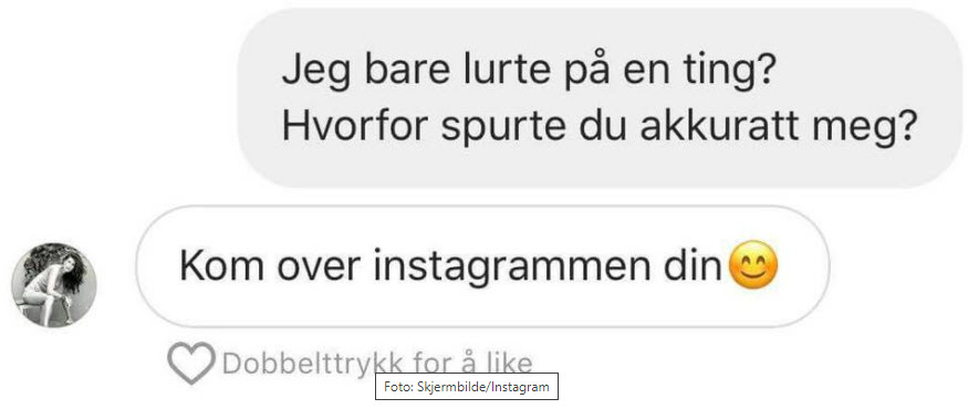 Illustrasjon som viser en sms-korrespondanse med teksten 
"Jeg bare lurte på en ting? Hvorfor spurte du akkurat meg?"
"Kom over instagrammen din"