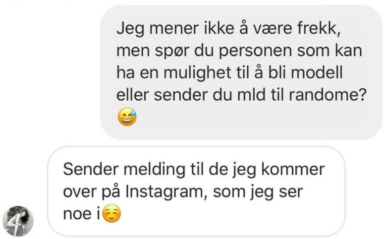 Illustrasjon som viser en sms-korrespondanse med teksten 
"Jeg mener ikke å være frekk, men spør du personen som kan ha en mulighet til å bli modell eller sender du mld til randome?

"Sender melding til de jeg kommer over på instagram, som jeg ser noe i"